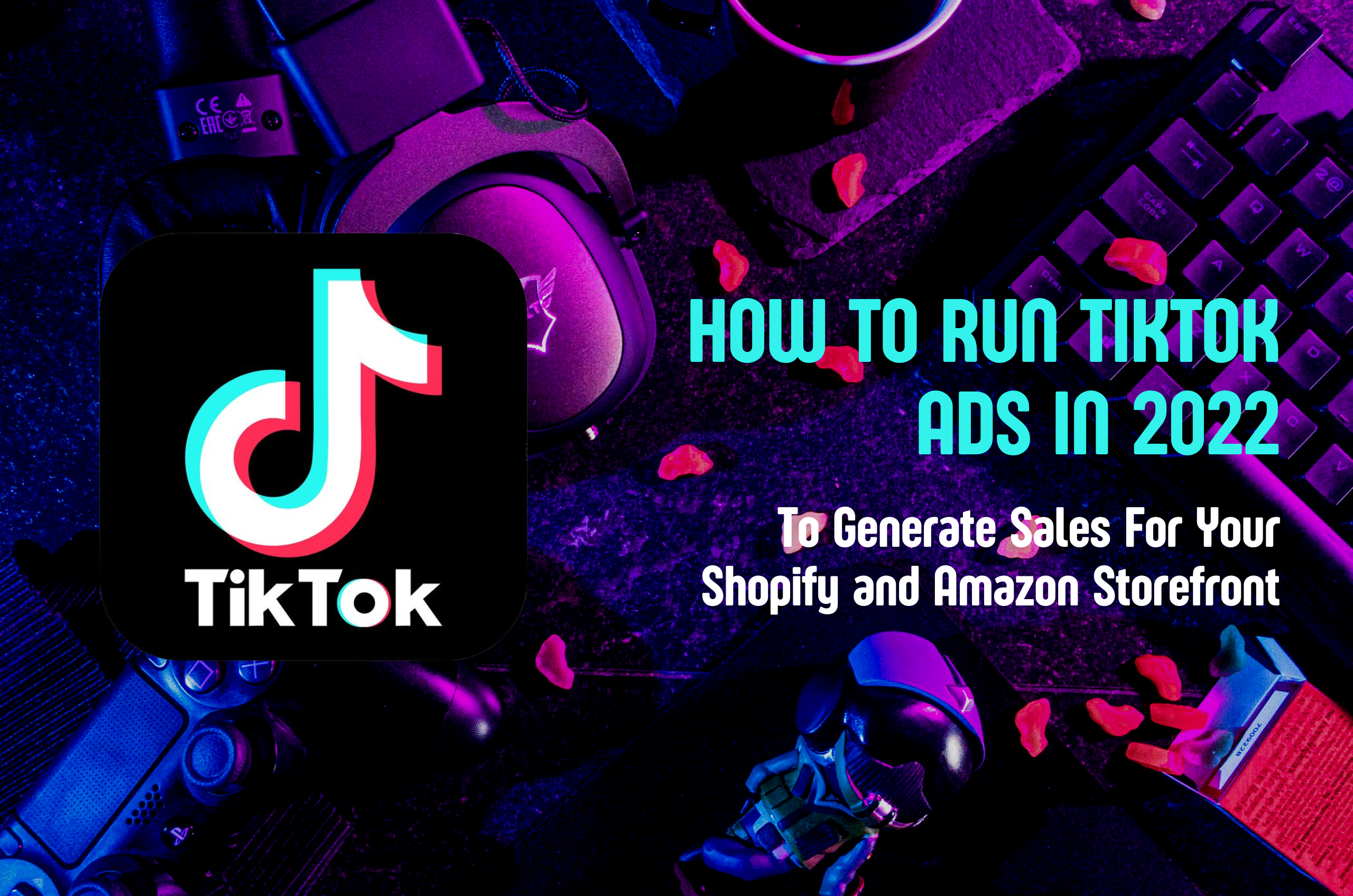 HOW TO RUN TIKTOK ADS IN 2022 to generate sales for shopify and amazon storefront ecommerce 亞馬遜